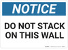 Notice: Do Not Stack On This Wall - Wall Sign Notice: Do Not Stack On This Wall - Wall Sign