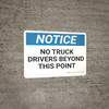 Notice: No Truck Drivers Beyond This Point - Wall Sign Notice: No Truck Drivers Beyond This Point - Wall Sign
