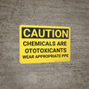 Caution: Chemicals are Otoxicants Wear PPE - Wall Sign
