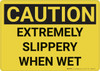 Caution: Extremely Slippery When Wet - Wall Sign Caution: Extremely Slippery When Wet - Wall Sign