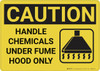 Caution: Handle Chemicals Under Fume Hood - Wall Sign