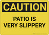 Caution: Patio is Very Slippery - Wall Sign