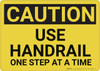 Caution: Use Handrail One Step At A Time - Wall Sign Caution: Use Handrail One Step At A Time - Wall Sign