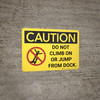 Caution: Do Not Climb On Or Jump From Dock - Wall Sign Caution: Do Not Climb On Or Jump From Dock - Wall Sign
