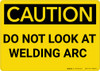 Caution: Do Not Look At Welding Arc - Wall Sign Caution: Do Not Look At Welding Arc - Wall Sign