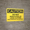 Caution: Do Not Wear Gloves Or Loose Clothing - Wall Sign Caution: Do Not Wear Gloves Or Loose Clothing - Wall Sign