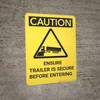 Caution: Ensure Trailer Is Secure Before Entering - Wall Sign Caution: Ensure Trailer Is Secure Before Entering - Wall Sign
