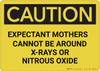 Caution: Expectant Mothers Must Avoid X-Rays or Nitrous Oxide - Wall Sign Caution: Expectant Mothers Must Avoid X-Rays or Nitrous Oxide - Wall Sign