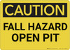 Caution: Fall Hazard Open Pit - Wall Sign