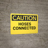 Caution: Hoses Connected - Wall Sign