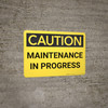 Caution: Maintenance In Progress - Wall Sign Caution: Maintenance In Progress - Wall Sign