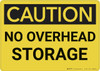 Caution: No Overhead Storage - Wall Sign Caution: No Overhead Storage - Wall Sign
