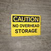 Caution: No Overhead Storage - Wall Sign Caution: No Overhead Storage - Wall Sign