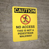 Caution: No Access Not a Pedestrian Walkway - Wall Sign Caution: No Access Not a Pedestrian Walkway - Wall Sign