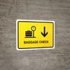 Baggage Check With Down Arrow Yellow Landscape - Wall Sign Baggage Check With Down Arrow Yellow Landscape - Wall Sign