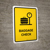 Baggage Check Yellow Portrait - Wall Sign Baggage Check Yellow Portrait - Wall Sign