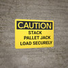 Caution: Stack Pallet Jack Load Securely - Wall Sign