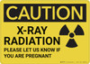 Caution: Xray Radiation Please Let Us Know if Pregnant - Wall Sign