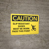 Caution: Slip Resistant Shoes Must be Worn - Wall Sign Caution: Slip Resistant Shoes Must be Worn - Wall Sign