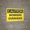 Caution: Workers Overhead - Wall Sign Caution: Workers Overhead - Wall Sign