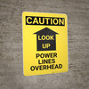 Caution: Look Up Power Lines Overhead - Wall Sign Caution: Look Up Power Lines Overhead - Wall Sign