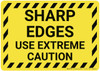 Caution: Sharp Edges Use Extreme Caution - Wall Sign Caution: Sharp Edges Use Extreme Caution - Wall Sign