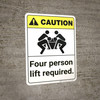 Caution: Four Person Lift Required ANSI - Wall Sign
