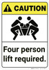 Caution: Four Person Lift Required ANSI - Wall Sign