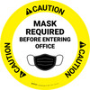 Caution: Mask Required Before Entering Office Circular - Floor Sign Caution: Mask Required Before Entering Office Circular - Floor Sign