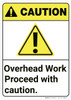 Caution: Overhead Work Proceed With Caution ANSI Vertical - Wall Sign Caution: Overhead Work Proceed With Caution ANSI Vertical - Wall Sign