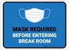 Masks Required Before Entering Break Room Blue Rectangular - Floor Sign