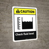 Caution: Check Fluid Level with Icon Portrait - Wall Sign Caution: Check Fluid Level with Icon Portrait - Wall Sign