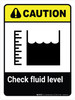 Caution: Check Fluid Level with Icon Portrait - Wall Sign Caution: Check Fluid Level with Icon Portrait - Wall Sign