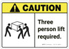 Caution: Three Person Lift Required ANSI - Wall Sign