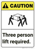 Caution: Three Person Lift Required ANSI Vertical - Wall Sign Caution: Three Person Lift Required ANSI Vertical - Wall Sign