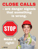 Close Calls are Danger Signals That Something is Wrong - Poster