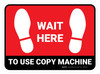 Wait Here To Use Copy Machine Red Rectangle - Floor Sign