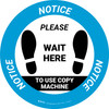 Notice: Wait Here To Use Copy Machine Circular - Floor Sign
