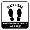 Wait Here: Pretend This Cubicle Had A Door White Square - Floor Sign Wait Here: Pretend This Cubicle Had A Door White Square - Floor Sign