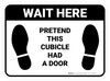 Wait Here: Pretend This Cubicle Had A Door White Rectangle - Floor Sign Wait Here: Pretend This Cubicle Had A Door White Rectangle - Floor Sign