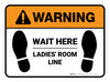 Warning: Wait Here - Ladies Room Line Rectangle - Floor Sign