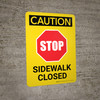 Caution: Stop Sidewalk Closed Portrait - Wall Sign