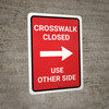 Crosswalk Closed Use Other Side Right Arrow (Red) Portrait - Wall Sign Crosswalk Closed Use Other Side Right Arrow (Red) Portrait - Wall Sign