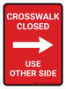 Crosswalk Closed Use Other Side Right Arrow (Red) Portrait - Wall Sign Crosswalk Closed Use Other Side Right Arrow (Red) Portrait - Wall Sign