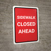 Sidewalk Closed Ahead (Red) Portrait - Wall Sign Sidewalk Closed Ahead (Red) Portrait - Wall Sign