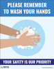 Remember To Wash Your Hands - Your Safety is Our Priority - Poster
