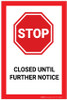 Stop: Closed Until Further Notice - Label Stop: Closed Until Further Notice - Label
