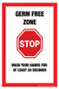Stop: Germ Free Zones Wash Your Hands For At Least 20 Seconds - Label Stop: Germ Free Zones Wash Your Hands For At Least 20 Seconds - Label