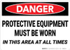 Danger: PPE Personal Protection Must Be Worn - Wall Sign Danger: PPE Personal Protection Must Be Worn - Wall Sign