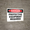 Danger: PPE Protective Equipment Required - Wall Sign Danger: PPE Protective Equipment Required - Wall Sign